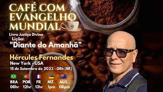 CAFÉ COM EVANGELHO MUNDIAL com HÉRCULES FERNANDES New York Lição DIANTE DO AMANHÃ [upl. by Kaplan]