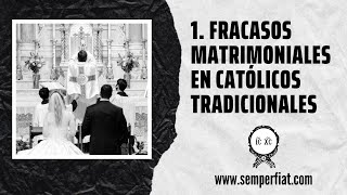 1 Fracasos Matrimoniales en Católicos Tradicionales  P Tomás Agustín Beroch [upl. by Franckot]