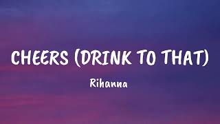 Rihanna  Cheers drink to that Lyrics video [upl. by Lerat]