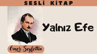 quotYalnız Efequot Ömer Seyfettin Sesli Kitap [upl. by Benedix]