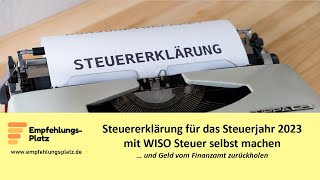 Steuererklärung für das Steuerjahr 2023 mit der Steuersoftware WISO Steuer 2024 selbst machen [upl. by Otrebron]