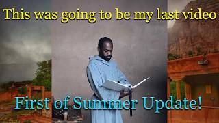 My Last Video Summer Update  The Desert Monk [upl. by Oriel]