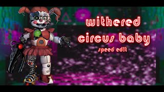 FNAF SPEED EDIT  MAKING WITHERED CIRCUS BABY  FIVE NIGHTS AT FREDDYS FNAF [upl. by Aiceila]