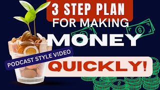 3Step Plan for Making Money Quickly [upl. by Nets54]