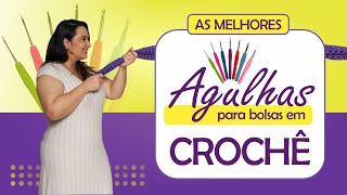 Qual Agulha escolher para fazer Bolsas em Crochê  Andreia Passote apassote [upl. by Eylsel134]