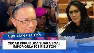 Rieke quotOnengquot Cecar KPPU Buka Suara Soal Impor Gula 108 Ribu TON Yang Ditemukan BPK [upl. by Aduhey]