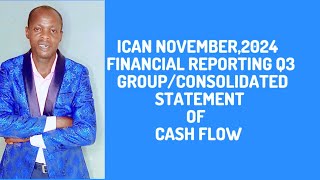 Group Consolidated Statement of Cash Flows IAS 7 Financial ReportingFR ICAN ACCA CPA [upl. by Eniledam551]