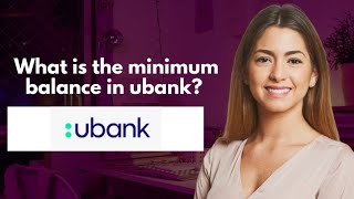 What is the minimum balance in ubank [upl. by Narda]