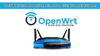 👉 OPENWRT ¿Cómo activar el MODO CLIENTE o REPETIDOR 🛜 [upl. by Art]