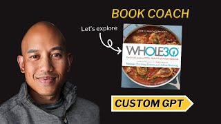 Book Coach GPT  The Whole30 The 30Day Guide To Total Health and Food Freedom [upl. by Doralynne249]