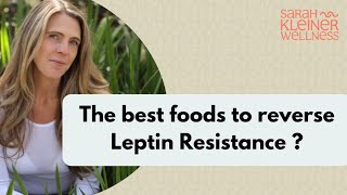 The best foods for reversing leptin resistance [upl. by Ekram]