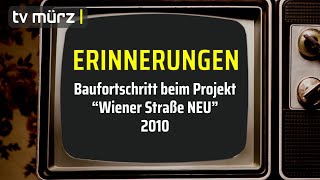 tv mürz  ERINNERUNGEN Baufortschritt beim Projekt quotWiener Straße NEUquot  2010 [upl. by Rhee]