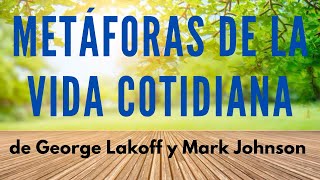 Metáforas de la Vida Cotidiana de Lakoff y Johnson Teoria de la Metáfora [upl. by Etana]