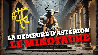 LE MINOTAURE  LA DEMEURE DASTÉRION [upl. by Reichert]