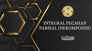 Eps6 KALKULUS 2 Teknik Integrasi  Integrasi Pecahan Parsial Dekomposisi [upl. by Ekenna]