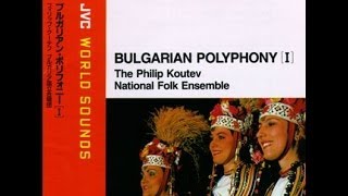 Philip Koutev National Folk Ensemble  Bulgarian Polyphony Vol1 [upl. by Bobette]