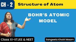 Bohrs Atomic Model CH2  Structure of Atom  Class 11  Chemistry  IITJEE  NEET  CUET  NCERT [upl. by Anaik]