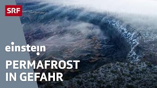 Der Permafrost taut Die Folgen der Beschleunigung der Erderwärmung  Klimawandel  Einstein  SRF [upl. by Sherl]