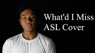 Whatd I Miss ASL Cover [upl. by Casi491]