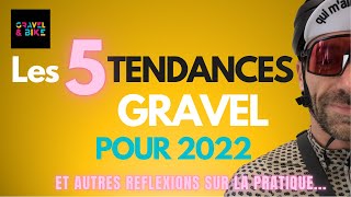 Les 5 Tendances Gravel pour 2022 et autres réflexions sur la pratique [upl. by Hanae]