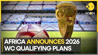 Africa reveals 2026 FIFA World Cup qualifying format  Latest News  WION [upl. by Leavitt761]