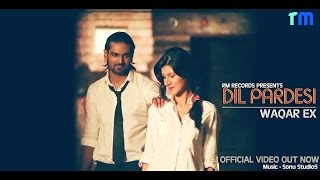 Dil Pardesi Hoea  Waqar Ex Official Video HD  Latest Punjabi Songs [upl. by Betteann]