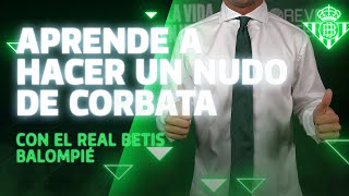 Cómo hacer un nudo de corbata de forma fácil y rápida 👔💚👀  Real Betis Balompié [upl. by Sremlahc]