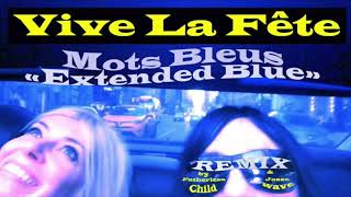 Vive La Fête  Mots Bleus quotExtended Bluequot Remix [upl. by Petr]