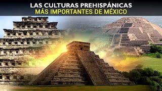 Culturas Prehispánicas Más Importantes de México [upl. by Eadwina673]