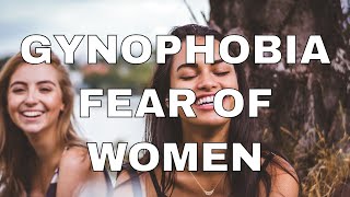 Phobia Guru Explains ​Gynophobia  The Fear of Women [upl. by Latsirk]