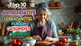 Top 10 Antioxidative Lebensmittel für ein gesundes Leben [upl. by Byrn]