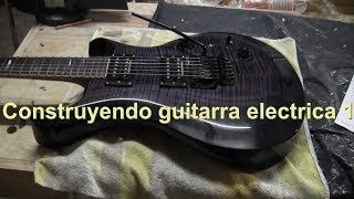 Construyendo guitarra electrica Ep 1 [upl. by Neeoma129]