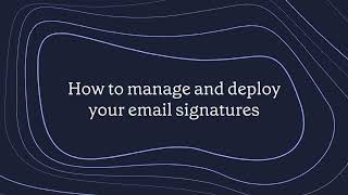 How to manage and deploy your signatures [upl. by Harret443]