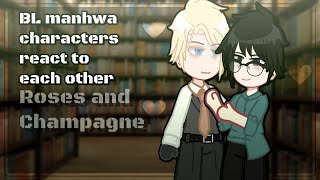 BL CHARACTERS REACT TO EACH OTHER 🌹Roses and Champagne 🍾 read desc for credits [upl. by Attiuqehs]