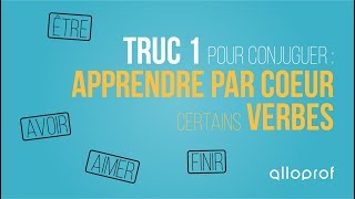 Truc 1 pour conjuguer  Apprendre par coeur certains verbes  Français  Alloprof [upl. by Rawlinson]