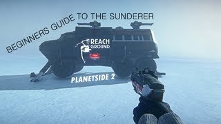 Planetside 2 Beginners Guide to the Sunderer [upl. by Leahcimnoj]