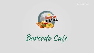 Taste of Dhaka  Barcode in Banani [upl. by Enajiram]