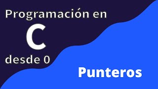 18 Punteros  Programación en C desde cero [upl. by Ewen]