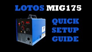 LOTOS MIG175 175 Amp MIG Welder Quick Setup Guide [upl. by Nanaek]