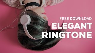 Simple Elegant Ringtone  Free Download [upl. by Ikcaj]