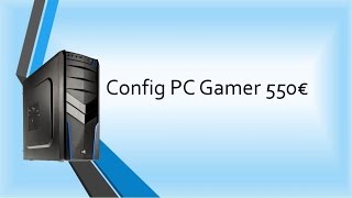 Config PC Gamer à 550€ Sous titrage disponible [upl. by Yokum577]