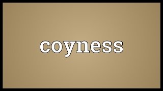 Coyness Meaning [upl. by Inigo]