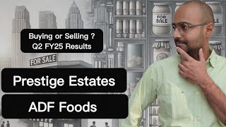 Prestige Estates amp ADF Foods  Am I Buying or Selling  Q2 FY25 Results ☀️ [upl. by Yrakcaz274]