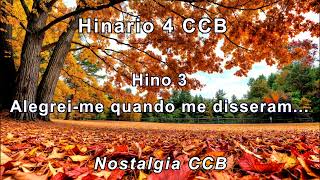 Hinário 4 CCB Cantado  Hino 3 Alegrei me quando me disseram  Nostalgia CCB [upl. by Atnovart]