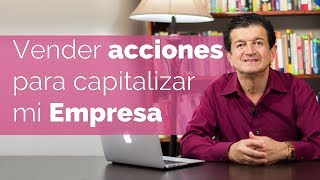 238Conviene VENDER ACCIONES para CAPITALIZAR mi EMPRESA [upl. by Richard]