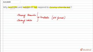 Why bromides and iodides do not respond to chromyl chloride test [upl. by Ahsenot]