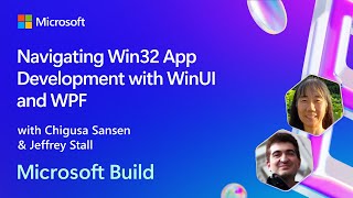 Navigating Win32 App Development with WinUI and WPF  BRK241 [upl. by Ettener]