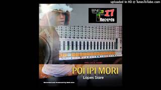 Poi Ipi Mori 2024  Prod By Bata Dee  Lapes Siare Prod Under T17 Records [upl. by Amek]