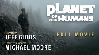 Michael Moore Presents Planet of the Humans  A Film by Jeff Gibbs  Full Documentary [upl. by Mcmurry]