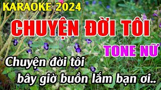 Chuyện Đời Tôi  Karaoke Tone Nữ  Karaoke Tuyệt Phẩm [upl. by Lowrance395]